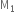 straight M subscript 1