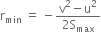 straight r subscript min space equals space minus fraction numerator straight v squared minus straight u squared over denominator 2 straight S subscript max end fraction