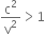 straight c squared over straight v squared greater than 1