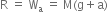 straight R space equals space straight W subscript straight a space equals space straight M left parenthesis straight g plus straight a right parenthesis