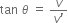 tan space theta space equals space fraction numerator v over denominator v apostrophe end fraction