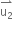 stack straight u subscript 2 with rightwards harpoon with barb upwards on top