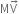 straight M straight V with rightwards arrow on top