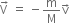 straight V with rightwards arrow on top space equals space minus straight m over straight M straight v with rightwards arrow on top