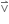 straight v with rightwards harpoon with barb upwards on top