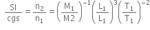 space space SI over cgs equals straight n subscript 2 over straight n subscript 1 equals open parentheses fraction numerator straight M subscript 1 over denominator straight M 2 end fraction close parentheses to the power of negative 1 end exponent open parentheses straight L subscript 1 over straight L subscript 1 close parentheses cubed open parentheses straight T subscript 1 over straight T subscript 1 close parentheses to the power of negative 2 end exponent