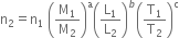 straight n subscript 2 equals straight n subscript 1 space open parentheses straight M subscript 1 over straight M subscript 2 close parentheses to the power of straight a open parentheses straight L subscript 1 over straight L subscript 2 close parentheses to the power of b open parentheses straight T subscript 1 over straight T subscript 2 close parentheses to the power of straight c