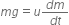 m g equals u fraction numerator d m over denominator d t end fraction
