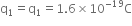 straight q subscript 1 equals straight q subscript 1 equals 1.6 cross times 10 to the power of negative 19 end exponent straight C