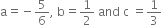 straight a equals negative 5 over 6 comma space straight b equals 1 half space and space straight c space equals 1 third