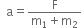 space space straight a equals fraction numerator straight F over denominator straight m subscript 1 plus straight m subscript 2 end fraction