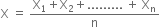 straight X space equals space fraction numerator straight X subscript 1 plus straight X subscript 2 plus......... space plus space straight X subscript straight n over denominator straight n end fraction