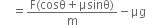 space space space space equals fraction numerator straight F left parenthesis cosθ plus μsinθ right parenthesis over denominator straight m end fraction minus μg