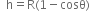 space space straight h equals straight R left parenthesis 1 minus cosθ right parenthesis