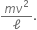 fraction numerator m nu squared over denominator ell end fraction.