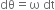 dθ equals straight omega space dt