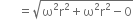 space space space space space space equals square root of straight omega squared straight r squared plus straight omega squared straight r squared minus 0 end root
