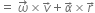equals space omega with rightwards arrow on top cross times v with rightwards arrow on top plus alpha with rightwards arrow on top cross times r with rightwards arrow on top