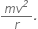 fraction numerator m v to the power of italic 2 over denominator r end fraction italic.
