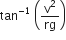 tan to the power of negative 1 end exponent space open parentheses straight v squared over rg close parentheses