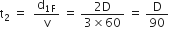 straight t subscript 2 space equals space space straight d subscript 1 straight F end subscript over straight v space equals space fraction numerator 2 straight D over denominator 3 cross times 60 end fraction space equals space straight D over 90 space