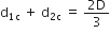 straight d subscript 1 straight c end subscript space plus space straight d subscript 2 straight c end subscript space equals space fraction numerator 2 straight D over denominator 3 end fraction