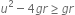 u squared minus 4 g r greater or equal than g r