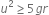 u squared greater or equal than 5 g r