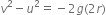 v squared minus u squared equals negative 2 g left parenthesis 2 r right parenthesis