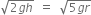 square root of 2 g h end root space equals space square root of 5 g r end root