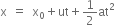 straight x space equals space straight x subscript 0 plus ut plus 1 half at squared