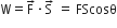 straight W equals straight F with rightwards arrow on top times straight S with rightwards arrow on top space equals space FScosθ