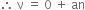 therefore space straight nu space equals space 0 space plus space an