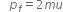 space space space p subscript f equals 2 m u