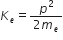 K subscript e equals fraction numerator p squared over denominator 2 m subscript e end fraction