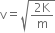 straight v equals square root of fraction numerator 2 straight K over denominator straight m end fraction end root