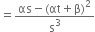 
equals fraction numerator αs minus left parenthesis αt plus straight beta right parenthesis squared over denominator straight s cubed end fraction