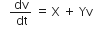 space space space fraction numerator dv over denominator space dt end fraction space equals space straight X space plus space Yv space