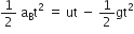 1 half space straight a subscript straight B straight t squared space equals space ut space minus space 1 half gt squared