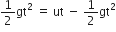 1 half gt squared space equals space ut space minus space 1 half gt squared
