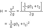 
straight H space equals space fraction numerator straight u squared over denominator 2 straight g end fraction equals fraction numerator open square brackets begin display style 1 half straight g left parenthesis straight t subscript 1 plus straight t subscript 2 end style close square brackets over denominator 2 straight g end fraction

space space space space equals space 1 over 8 straight g left parenthesis straight t subscript 1 plus straight t subscript 2 right parenthesis squared