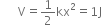 space space space space space space straight V equals 1 half kx squared equals 1 straight J