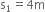 straight s subscript 1 equals 4 straight m