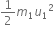 1 half m subscript 1 u subscript 1 squared
