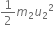1 half m subscript 2 u subscript 2 squared