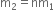 straight m subscript 2 equals nm subscript 1