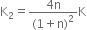 straight K subscript 2 equals fraction numerator 4 straight n over denominator left parenthesis 1 plus straight n right parenthesis squared end fraction straight K