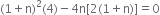 left parenthesis 1 plus straight n right parenthesis squared left parenthesis 4 right parenthesis minus 4 straight n left square bracket 2 left parenthesis 1 plus straight n right parenthesis right square bracket equals 0