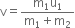 straight v equals fraction numerator straight m subscript 1 straight u subscript 1 over denominator straight m subscript 1 plus straight m subscript 2 end fraction