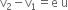 straight v subscript 2 minus straight v subscript 1 equals straight e space straight u